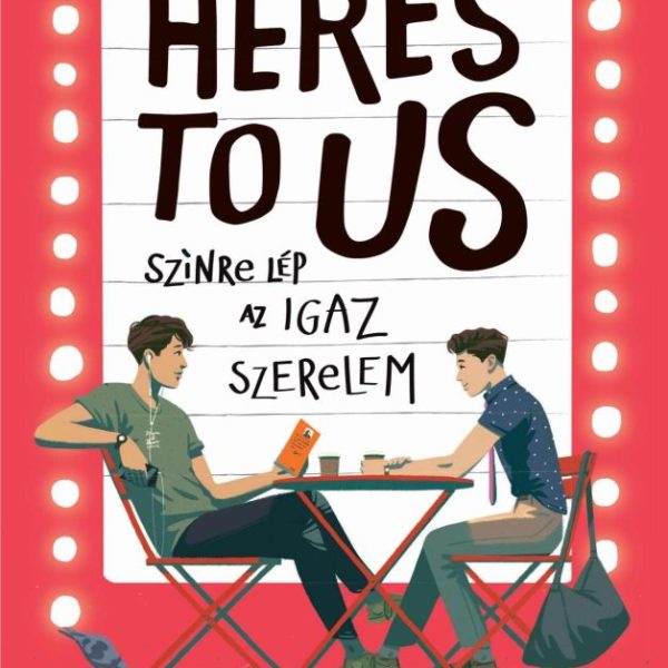 HERE'S TO US - SZÍNRE LÉP AZ IGAZ SZERELEM