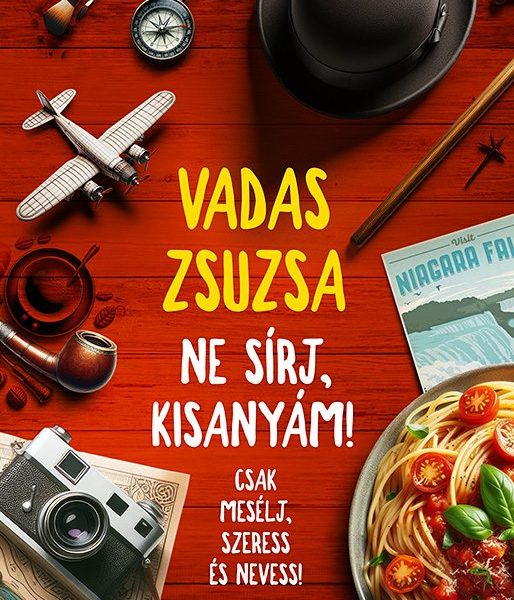 NE SÍRJ, KISANYÁM! - CSAK MESÉLJ, SZERESS ÉS NEVESS!