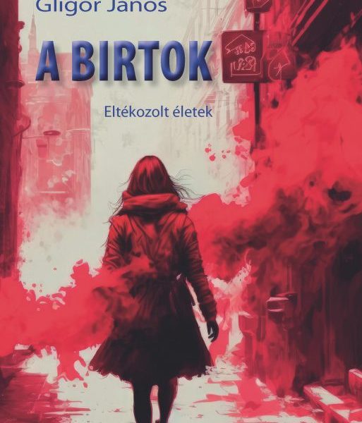 A BIRTOK - ELTÉKOZOLT ÉLETEK