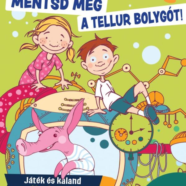 MENTSD MEG A TELLUR BOLYGÓT! - JÁTÉK ÉS KALAND A SZÓFAJOK VILÁGÁBAN