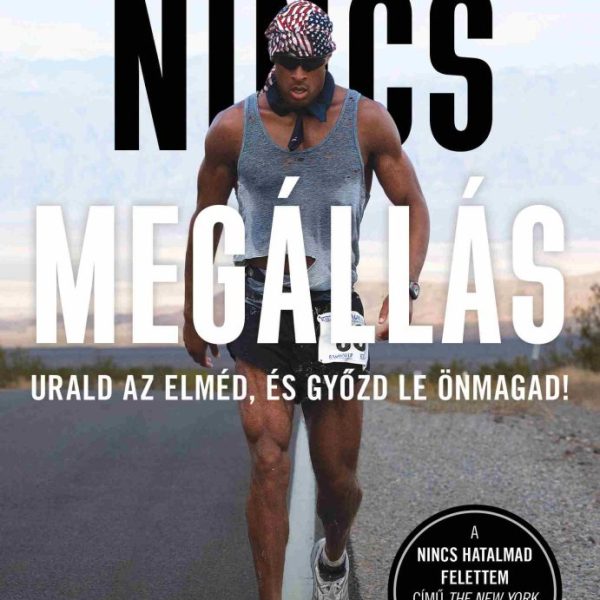 NINCS MEGÁLLÁS - URALD AZ ELMÉD, ÉS GYŐZD LE ÖNMAGAD!