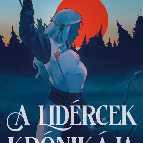 A LIDÉRCEK KRÓNIKÁJA I. - A REMÉNY SZÍNE KÉK