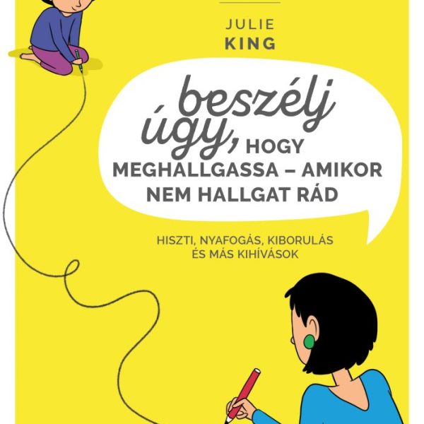 BESZÉLJ ÚGY, HOGY MEGHALLGASSA - AMIKOR NEM HALLGAT RÁD