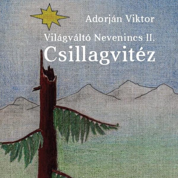 VILÁGVÁLTÓ NEVENINCS II. CSILLAGVITÉZ
