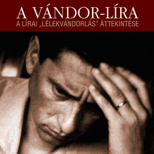 A VÁNDOR-LÍRA - A LÍRAI "LÉLEKVÁNDORLÁS" ÁTTEKINTÉSE