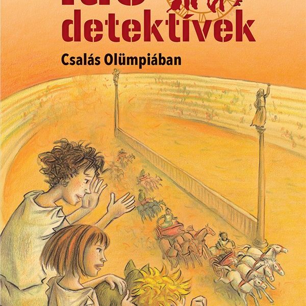 CSALÁS OLÜMPIÁBAN (IDŐDETEKTÍVEK 10.) 2. KIADÁS