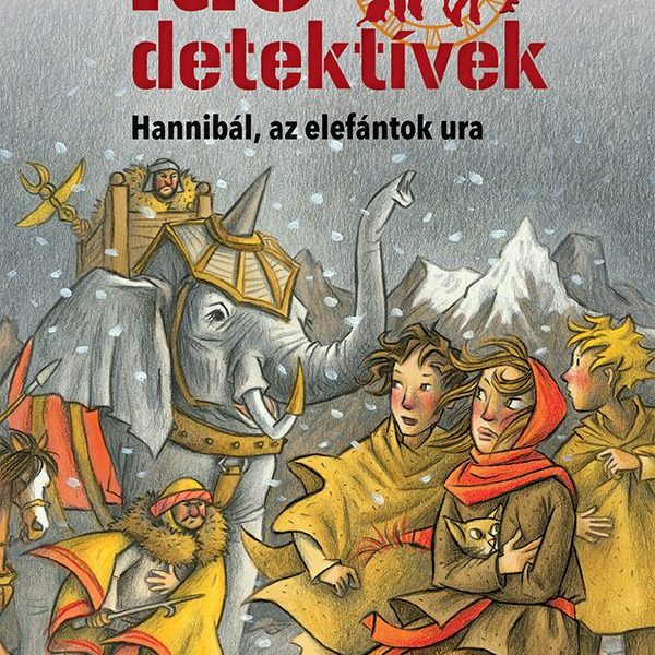 HANNIBÁL, AZ ELEFÁNTOK URA (IDŐDETEKTÍVEK 13.) 2. KIADÁS