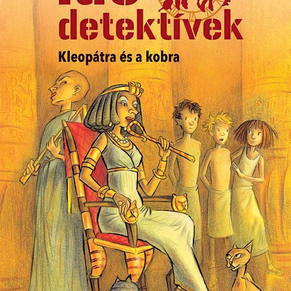 KLEOPÁTRA ÉS A KOBRA (IDŐDETEKTÍVEK 7.) 2. KIADÁS