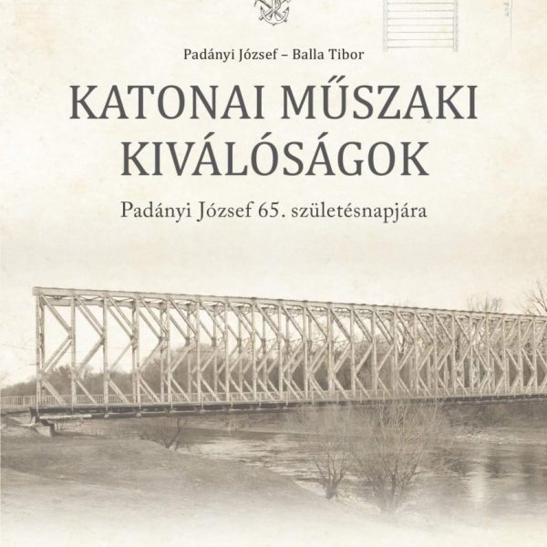 KATONAI MŰSZAKI KIVÁLÓSÁGOK - PADÁNYI JÓZSEF 65. SZÜLETÉSNAPJÁRA