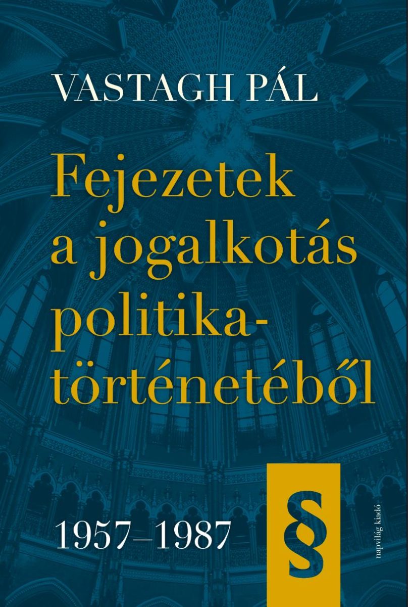 FEJEZETEK A JOGALKOTÁS POLITIKATÖRTÉNETÉBŐL, 19571987