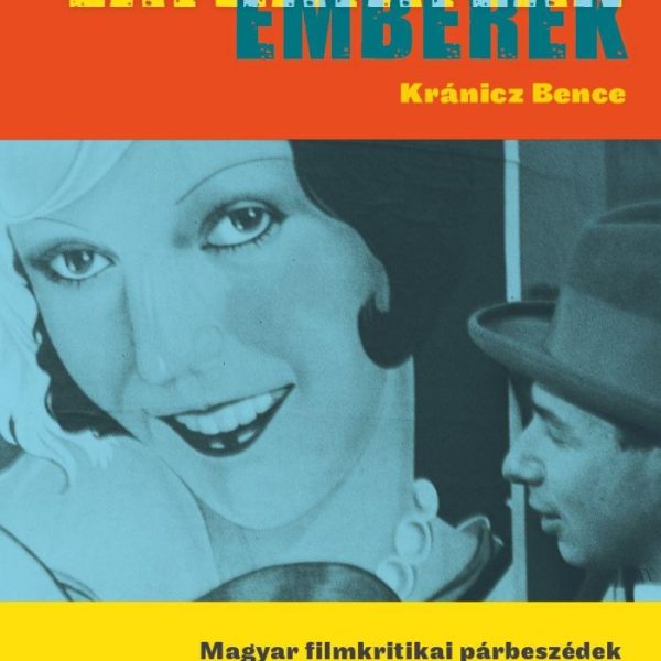 LÁTHATATLAN EMBEREK - MAGYAR FILMKRITIKAI PÁRBESZÉDEK A KEZDETEKTŐL 1944-IG