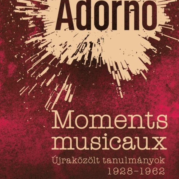 MOMENTS MUSICAUX  ÚJRAKÖZÖLT TANULMÁNYOK 19281962