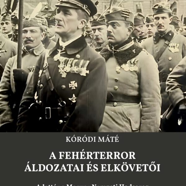 A FEHÉRTERROR ÁLDOZATAI ÉS ELKÖVETŐI