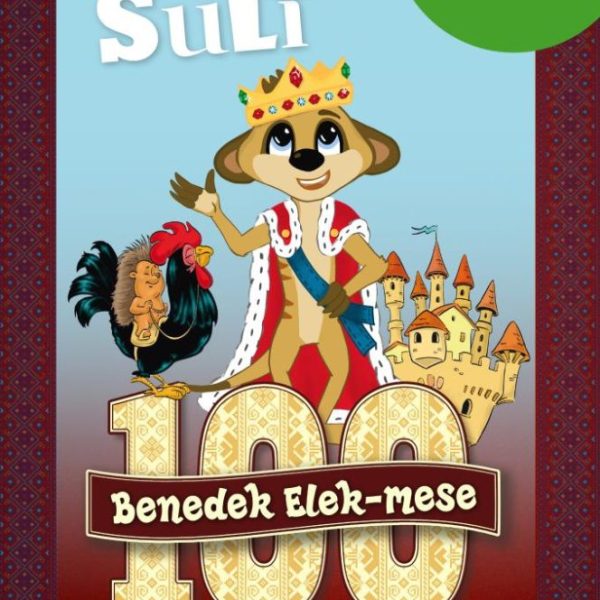 ALEX SULI - 100 BENEDEK ELEK MESE SZÖVEGÉRTÉS FELADATGYŰJTEMÉNY