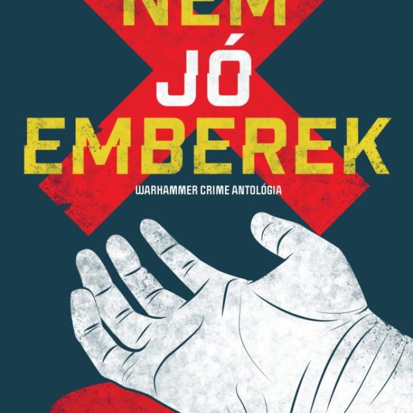 NEM JÓ EMBEREK - WARHAMMER CRIME ANTOLÓGIA
