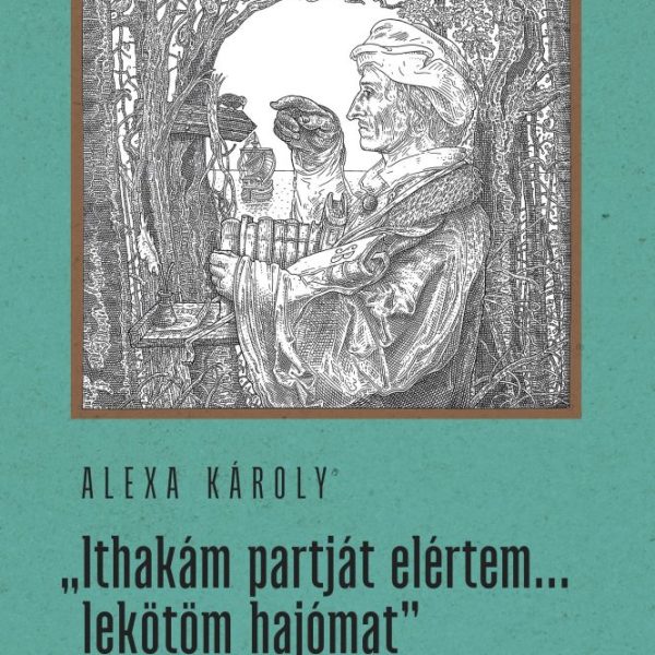 ITHAKÁM PARTJÁT ELÉRTEM... LEKÖTÖM HAJÓMAT