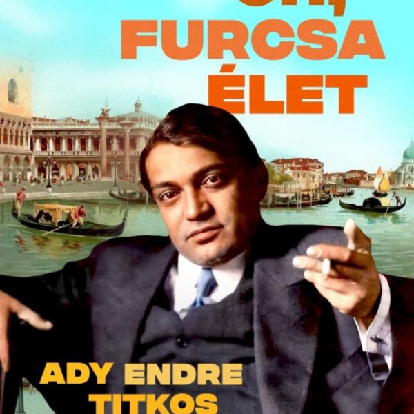 OH, FURCSA ÉLET - ADY ENDRE TITKOS SZERELME