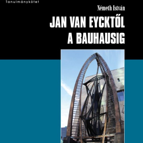 JAN VAN EYCKTŐL A BAUHAUSIG