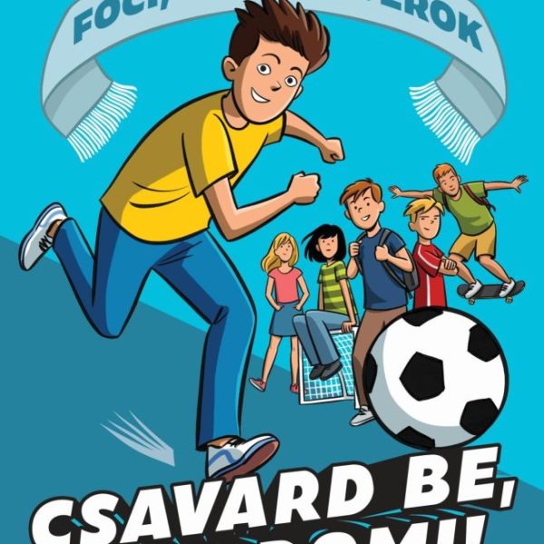CSAVARD BE, MINT DOMI! - FOCI, SULI, HAVEROK 1.