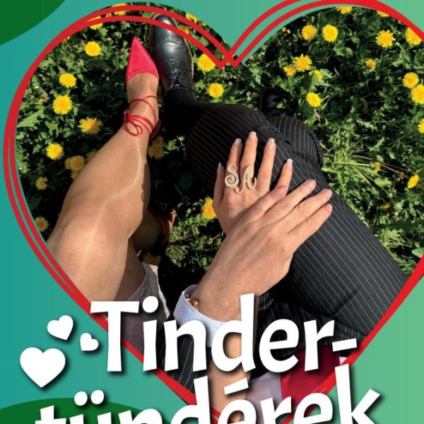 TINDER-TÜNDÉREK