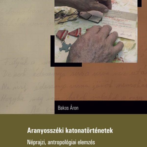 ARANYOSSZÉKI KATONATÖRTÉNETEK - NÉPRAJZI, ANTROPOLÓGIAI ELEMZÉS