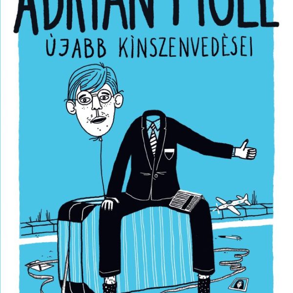 ADRIAN MOLE ÚJABB KÍNSZENVEDÉSEI
