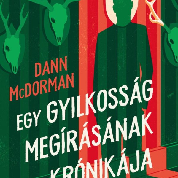 EGY GYILKOSSÁG MEGÍRÁSÁNAK KRÓNIKÁJA