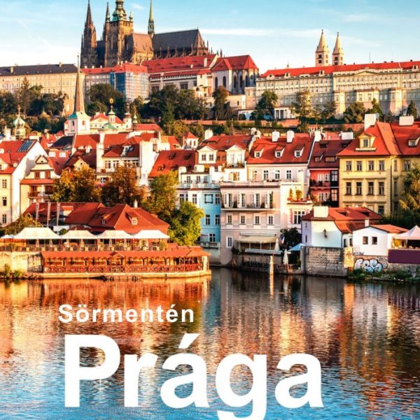 SÖRMENTÉN PRÁGA ÉS KÖRNYÉKE - ÚTIKALAUZ SÖRIVÓKNAK