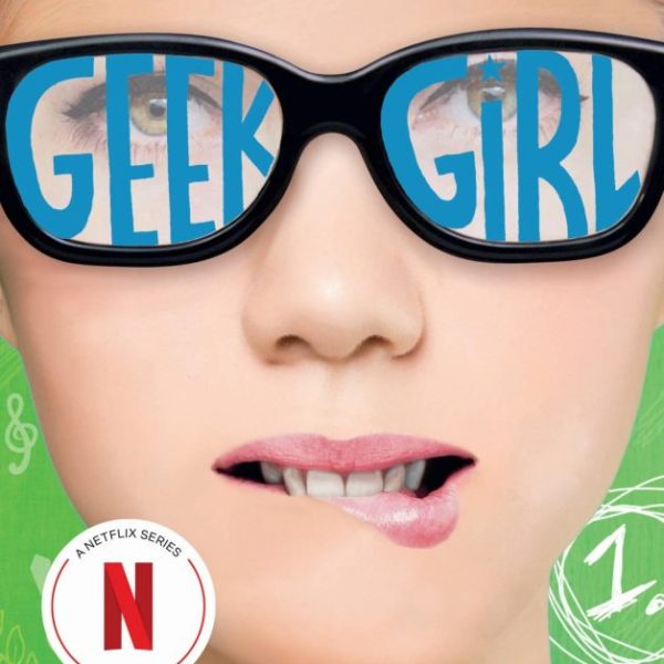GEEK GIRL - A LÁNY, AKIT SOHA SENKI SEM VETT ÉSZRE