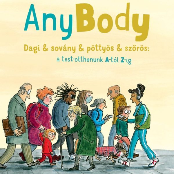 ANYBODY - DAGI & SOVÁNY & PÖTTYÖS & SZŐRÖS A TEST - OTTHONUNK A-TÓL Z-IG.