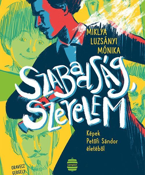 SZABADSÁG, SZERELEM - KÉPEK PETŐFI SÁNDOR ÉLETÉBŐL