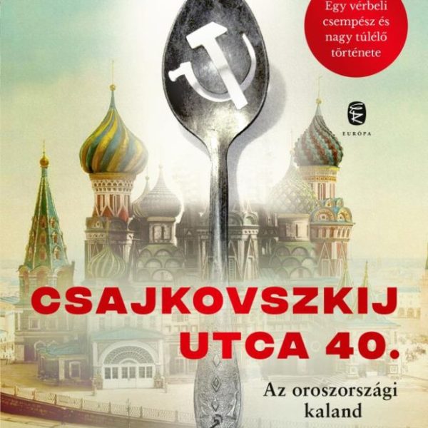 CSAJKOVSZKIJ UTCA 40. - AZ OROSZORSZÁGI KALAND