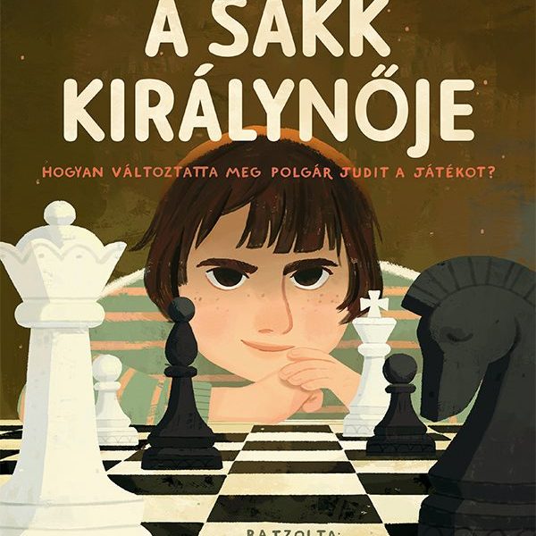 A SAKK KIRÁLYNŐJE - HOGYAN VÁLTOZTATTA MEG POLGÁR JUDIT A JÁTÉKOT?