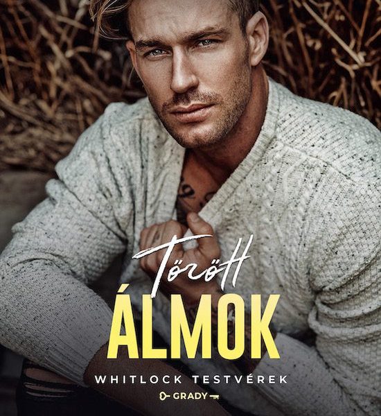 TÖRÖTT ÁLMOK- WHITLOCK TESTVÉREK - GRADY