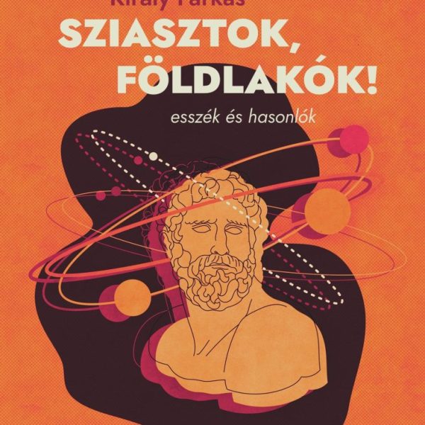 SZIASZTOK, FÖLDLAKÓK! - ESSZÉK ÉS HASONLÓK