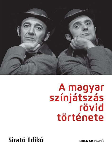 A MAGYAR SZÍNJÁTSZÁS RÖVID TÖRTÉNETE