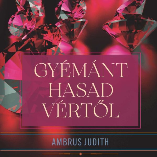 GYÉMÁNT HASAD VÉRTŐL