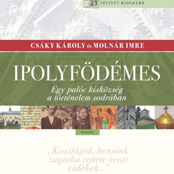 IPOLYFÖDÉMES - EGY PALÓC KISKÖZSÉG A TÖRTÉNELEM SODRÁBAN