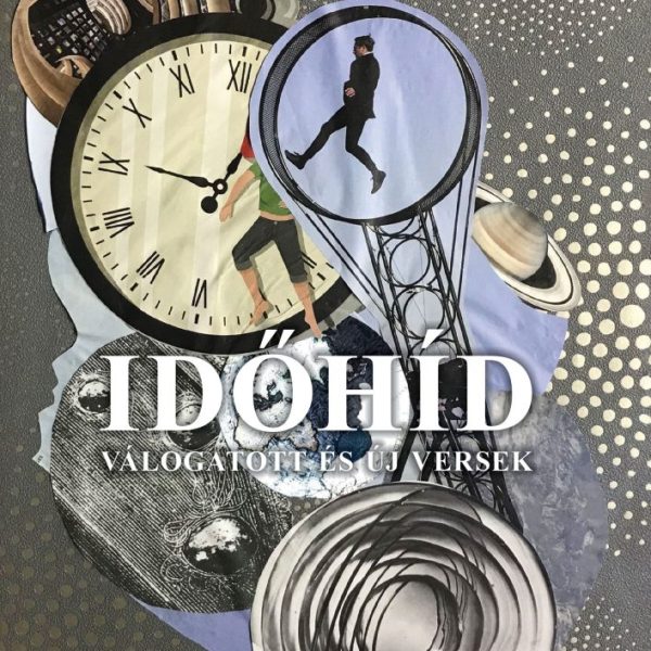 IDŐHÍD - VÁLOGATOTT ÉS ÚJ VERSEK
