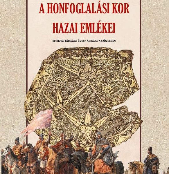 A HONFOGLALÁSI KOR HAZAI EMLÉKEI