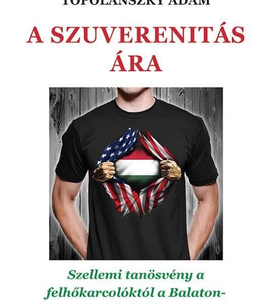 A SZUVERENITÁS ÁRA - SZELLEMI TANÖSVÉNY A FELHŐKARCOLÓKTÓL A BALATON-FELVIDÉKIG