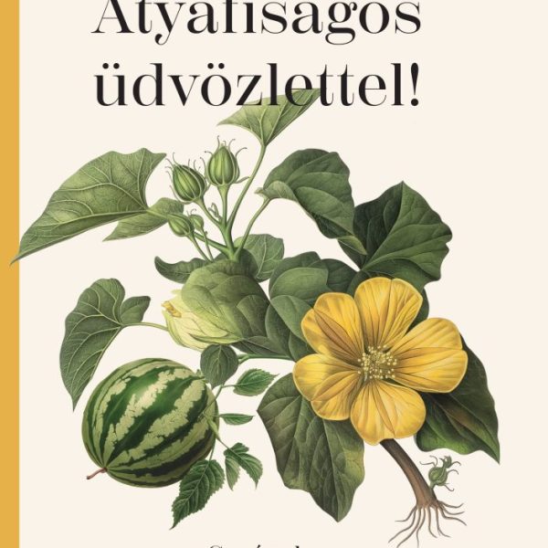 ATYAFISÁGOS ÜDVÖZLETTEL!