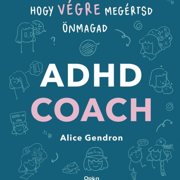 ADHD COACH - HOGY VÉGRE MEGÉRTSD ÖNMAGAD