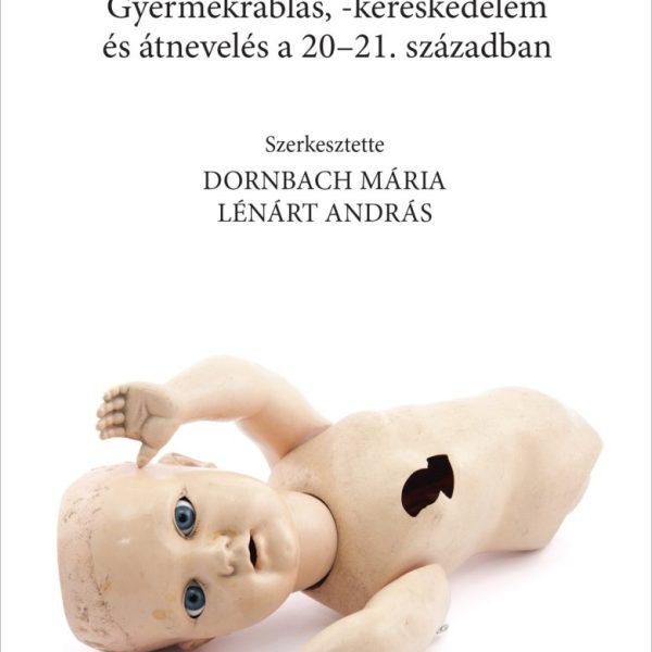 SEGÍTSÉG! - GYERMEKRABLÁS, KERESKEDELEM ÉS ÁTNEVELÉS A 20-21 SZÁZADBAN