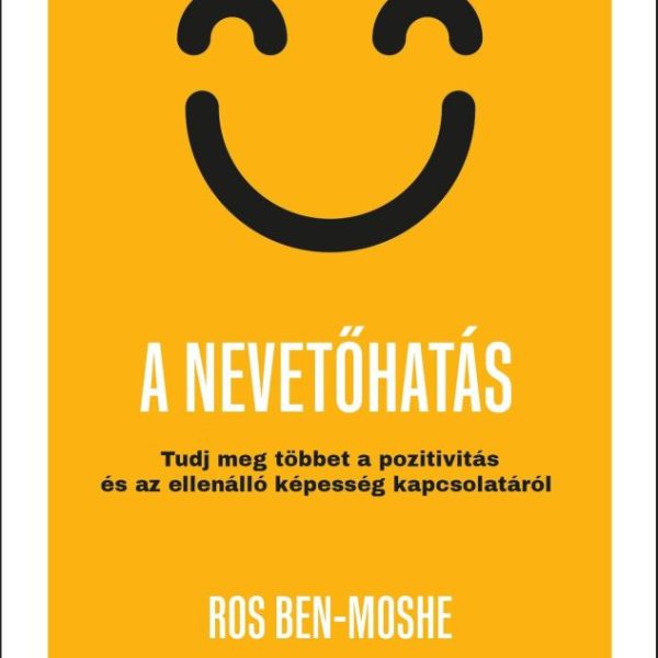 A NEVETŐHATÁS - TUDJ MEG TÖBBET A POZITIVITÁS ÉS AZ ELLENÁLLÓ KÉPESSÉG KAPCSOLAT