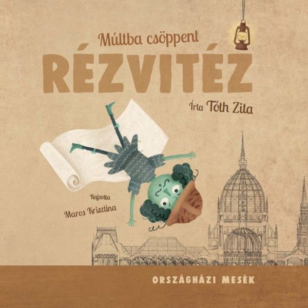 MÚLTBA CSÖPPENT RÉZVITÉZ - ORSZÁGHÁZI MESÉK