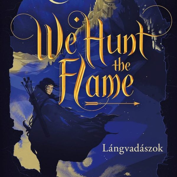WE HUNT THE FLAME  LÁNGVADÁSZOK