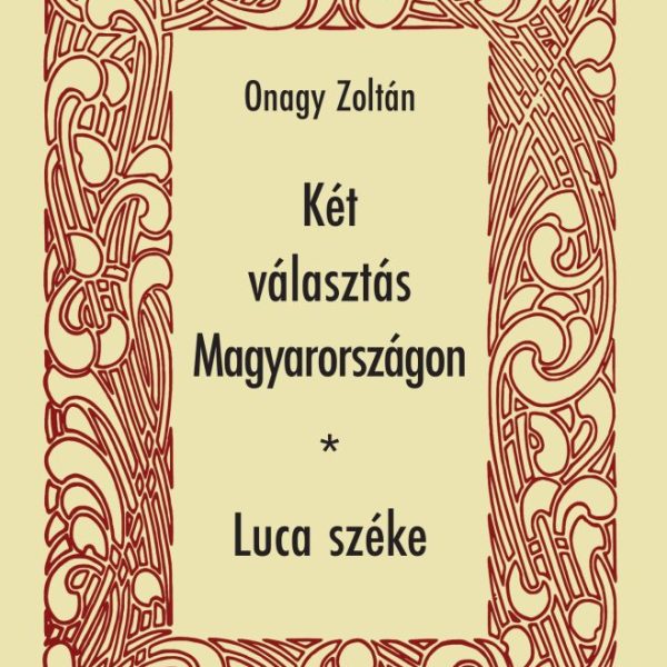 KÉT VÁLASZTÁS MAGYARORSZÁGON  LUCA SZÉKE