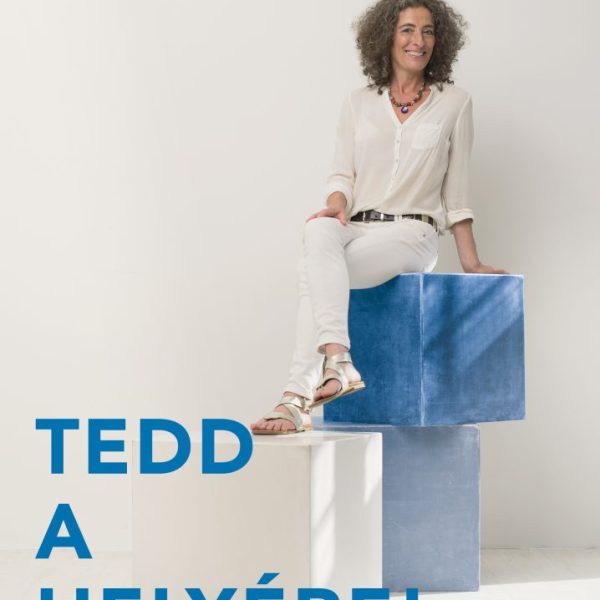 TEDD A HELYÉRE! -  A REND LELKE, A LÉLEK RENDJE