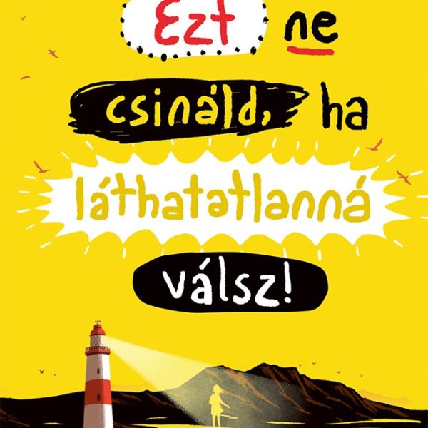 EZT NE CSINÁLD, HA LÁTHATATLANNÁ VÁLSZ